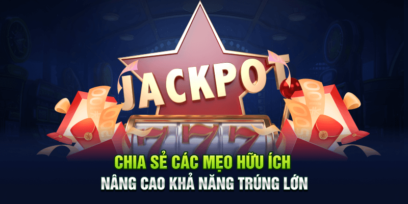 95VN Nổ Hũ – Cách Chơi Hiệu Quả Giúp Bạn Trúng Lớn 6 Chia sẻ các mẹo hữu ích nâng cao khả năng trúng lớn