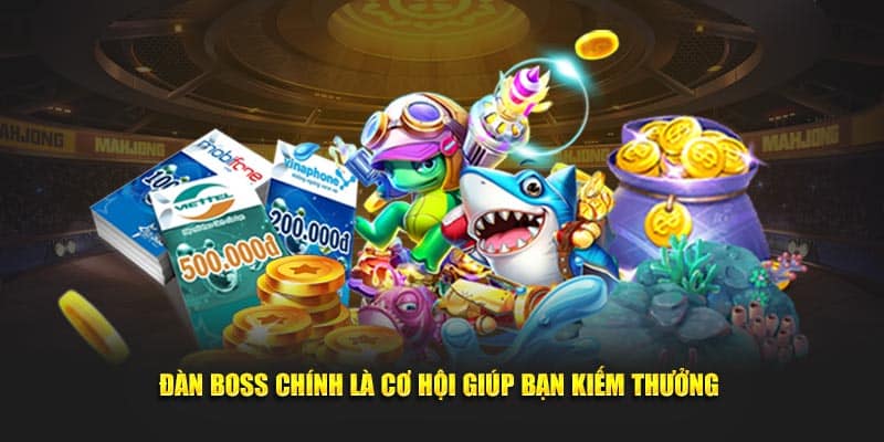 Đàn boss chính là cơ hội giúp bạn kiếm thưởng 