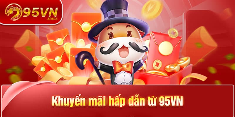 Trang chủ 29 Khuyến mãi hấp dẫn từ 95VN