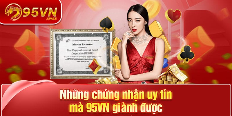 Trang chủ 23 Những chứng nhận uy tín mà 95VN giành được