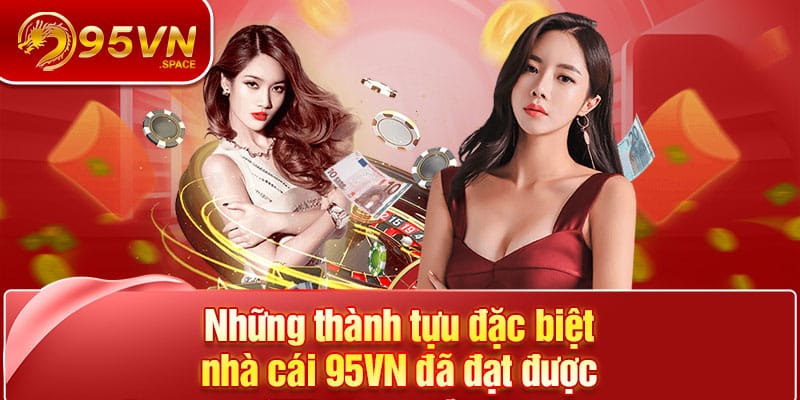 Trang chủ 22 Những thành tựu đặc biệt nhà cái 95VN đã đạt được