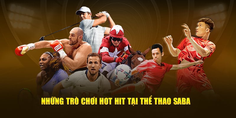 Những trò chơi hot hit tại  thể thao SABA