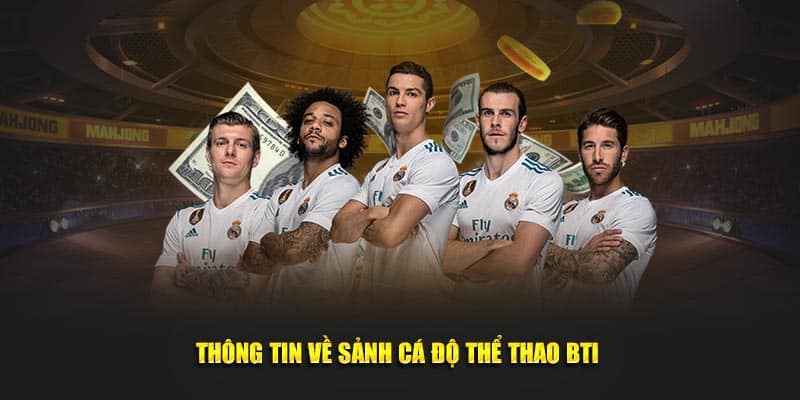 Thông tin về sảnh cá độ thể thao BTI 