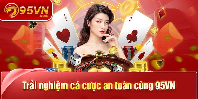 Trang chủ 27 Trải nghiệm cá cược an toàn cùng 95VN