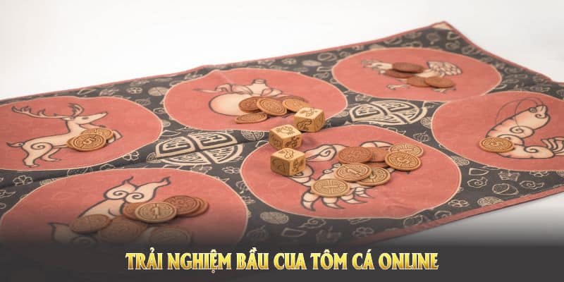 Trải nghiệm Bầu cua tôm cá online thú vị